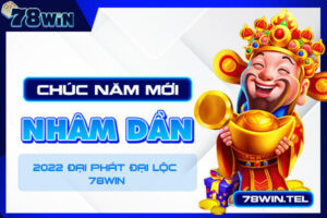 Chúc năm mới Nhâm Dần 2022 Đại Phát Đại Lộc - 78win