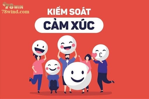 Kiểm soát bản thân – Cách giữ vững tâm lý trong cách đánh liêng hay