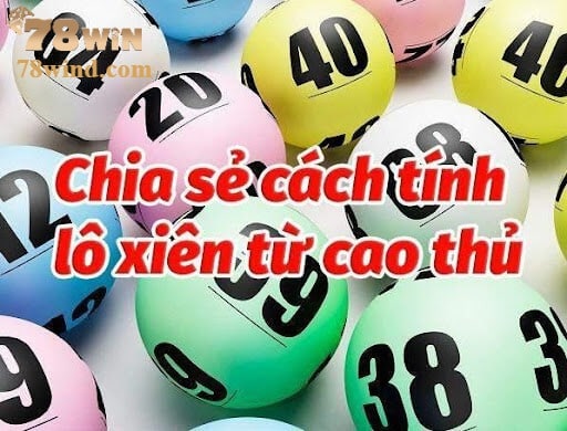 Lô xiên 3 ăn bao nhiêu? Và cách tính lô xiên 3