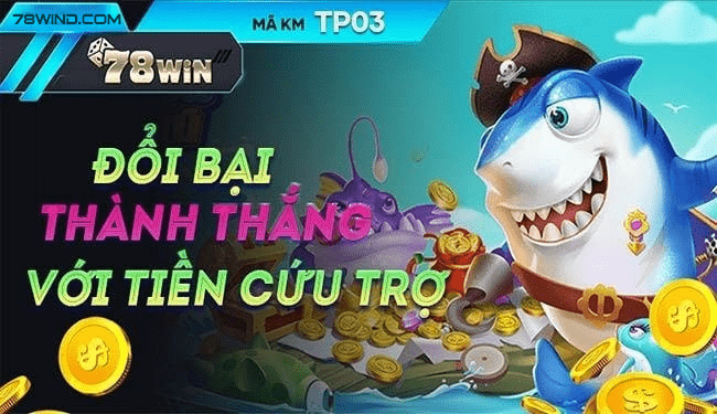 Nhà cái 78Win khuyến mãi bắn cá săn vàng