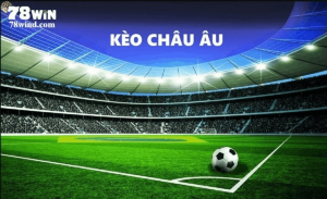 Top những cách soi kèo Châu Âu "chuẩn không cần chỉnh"