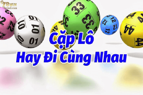 Bật mí cho anh em những cặp lô hay về cùng nhau đáng đánh nhất