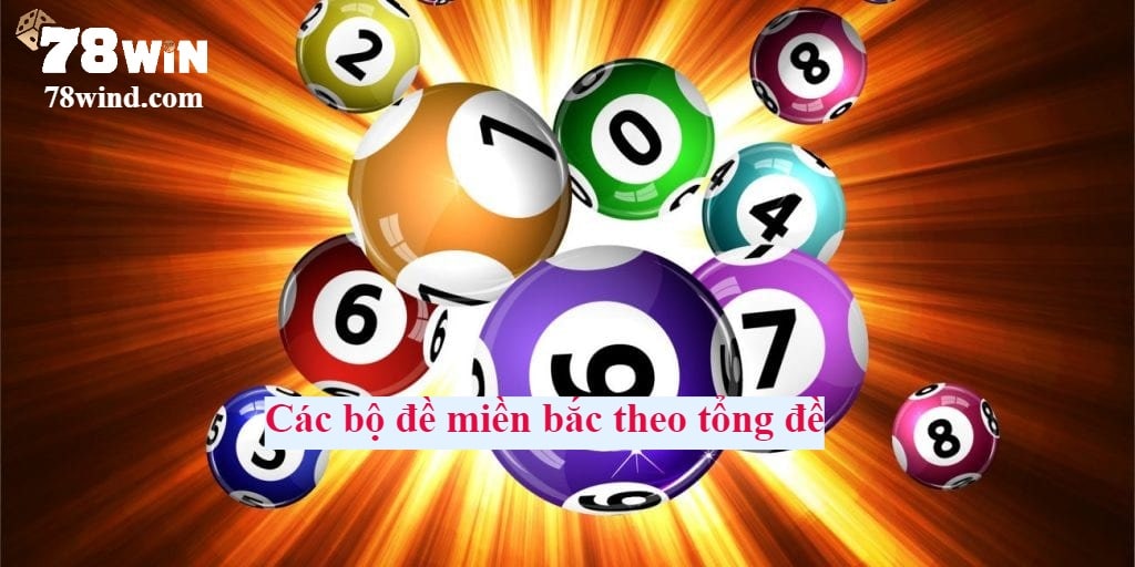 Các bộ đề miền bắc theo tổng đề