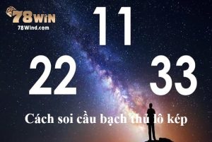 Top những cách soi cầu bạch thủ lô kép như cao thủ