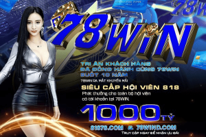 Khuyến mãi khủng 1000 tỷ 78win