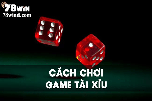 Cách chơi tài xỉu luôn thắng, anh em nên biết