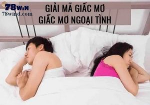 Ngủ mơ ngoại tình đánh con gì? Điềm báo gì?