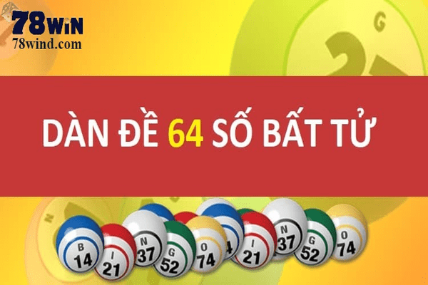 Những thông tin về dàn đề 64 số, anh em đã biết