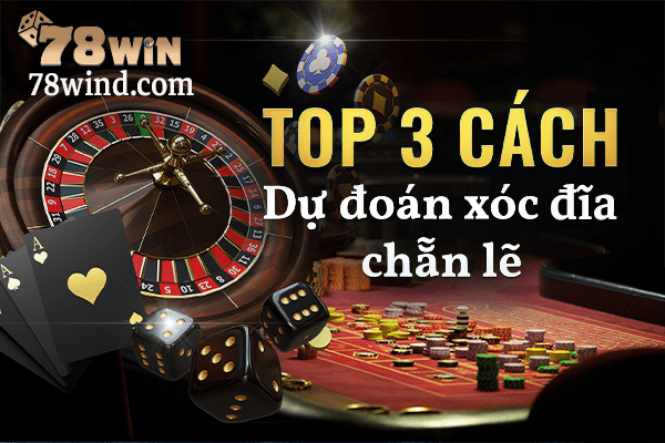 Top 3 cách dự đoán xóc đĩa chẵn lẻ cực kỳ chính xác