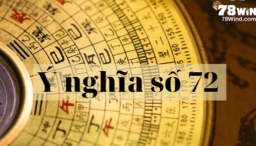 Ý nghĩa đề về 72?