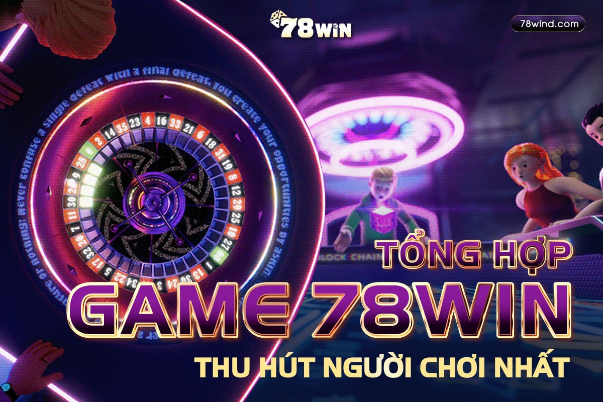 Các trò chơi đa dạng tại 78win