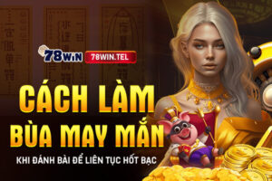 Cách làm bùa may mắn khi đánh bài để liên tục hốt bạc