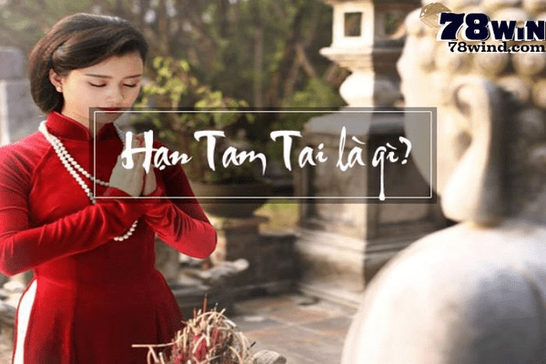 Cùng tìm hiểu tam tai là gì?