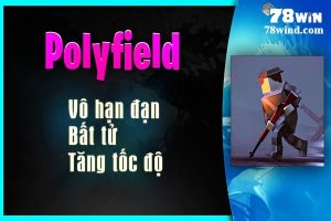 Polyfield là gì? Hướng dẫn cách chơi Polyfied 