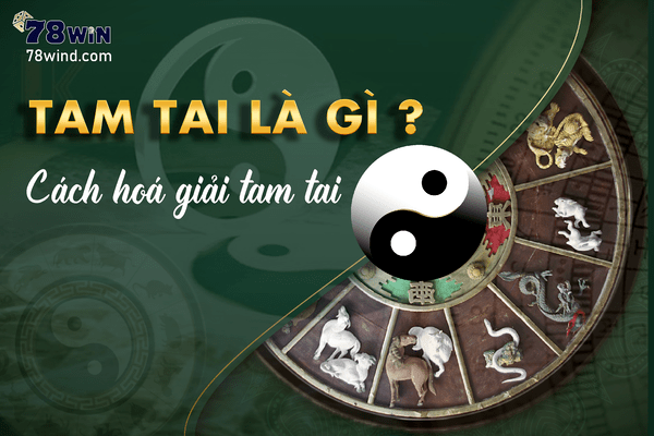 Tam tai là gì và cách hoá giải tam tai 2022