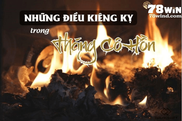 Tháng cô hồn không nên làm gì là điều mà bất kì ai cũng nên cần biết để tránh xui xẻo