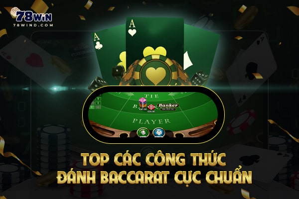 Top các công thức đánh Baccarat cực chuẩn 