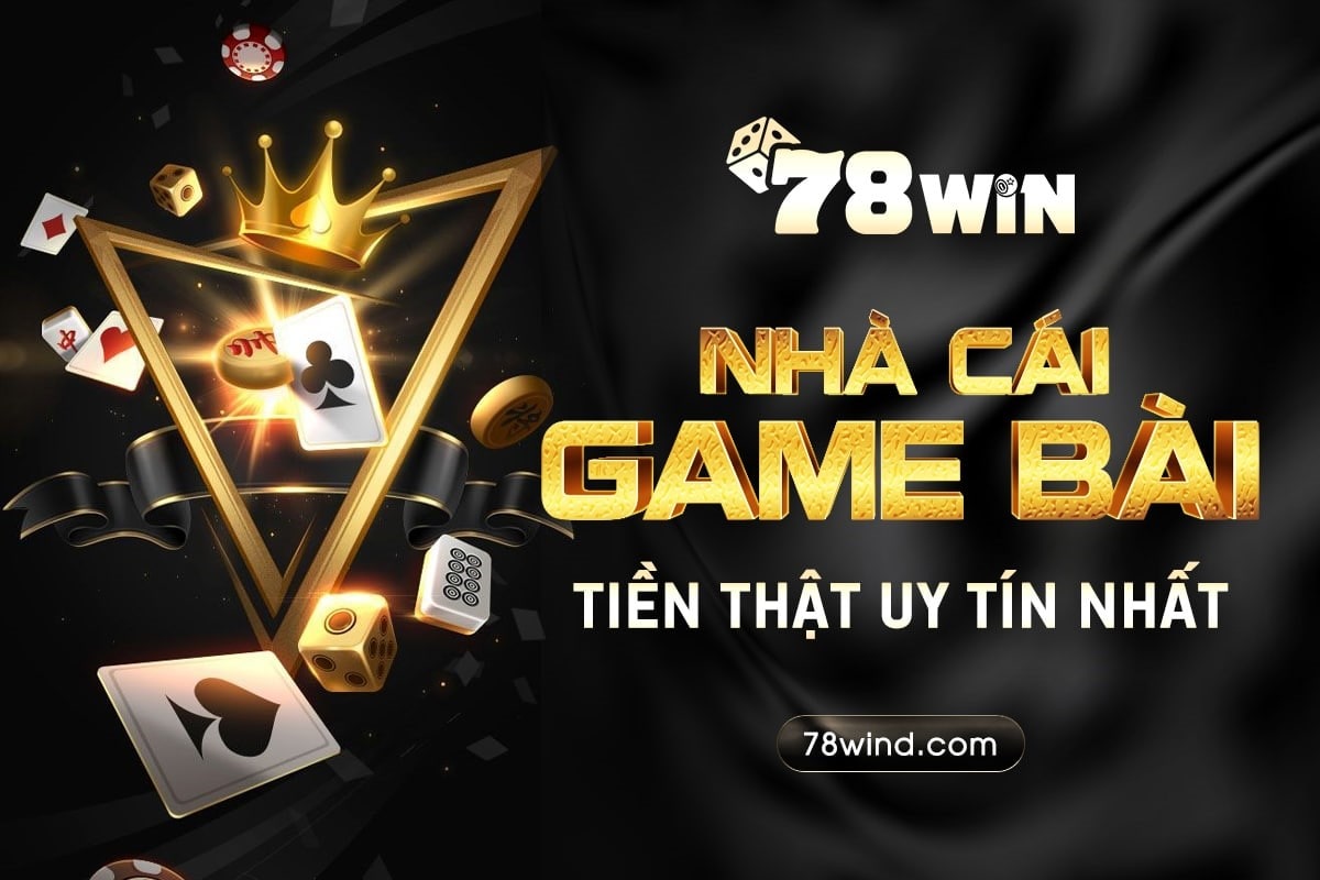 78 Win nhà cái uy tín được nhiều người ưa thích và lựa chọn