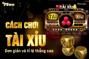 Cách chơi tài xỉu đơn giản, tỉ lệ thắng cao cho người chơi mới