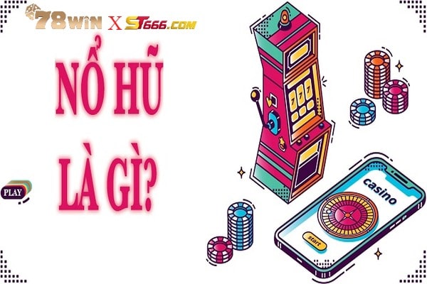 Game nổ hũ chắc không còn xa lạ với mọi người