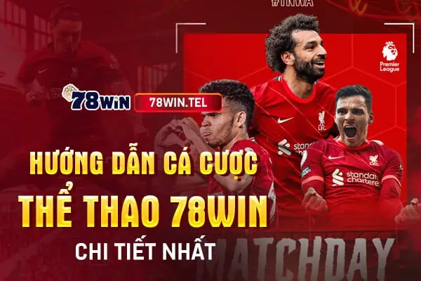 Hướng dẫn cá cược thể thao 78win chi tiết nhất