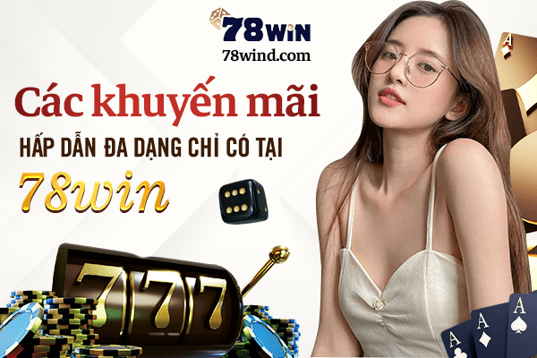 Khuyến mãi tại game đánh bài online 78win mới nhất 