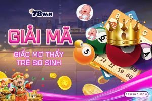 Nằm mơ thấy trẻ sơ sinh có phải là điềm báo tốt