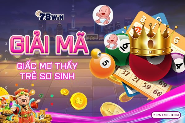 Nằm mơ thấy trẻ sơ sinh có phải là điềm báo tốt