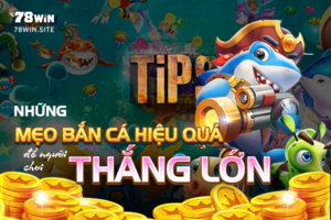 Những mẹo bắn cá hiệu quả để người chơi thắng lớn