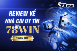 Review nhà cái 78win: Đây có phải là nhà cái uy tín?