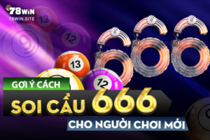 Gợi ý cách soi cầu 666 cho người chơi mới