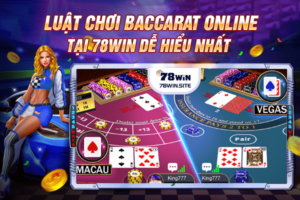 Luật chơi Baccarat online tại 78win dễ hiểu nhất