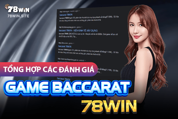 Tổng hợp các đánh giá game baccarat 78win