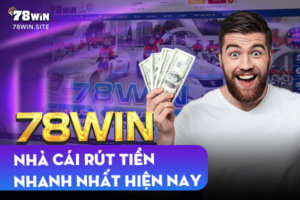 78win - Nhà cái rút tiền nhanh nhất hiện nay