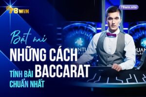 Bật mí những cách tính bài baccarat chuẩn nhất