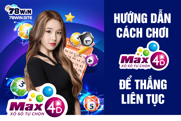 Hướng dẫn cách chơi max 4d 78win để thắng liên tục