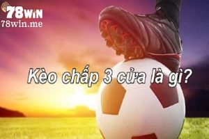 Kèo 3 cửa (3-way) - Cách chơi đơn giản dễ chiến thắng