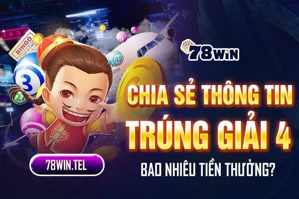 Chia sẻ thông tin trúng giải 4 bao nhiêu tiền thưởng?