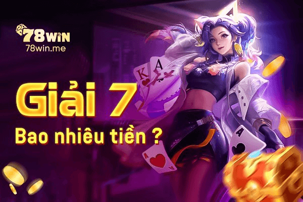 Giải 7 bao nhiêu tiền? Nhận thưởng như thế nào?