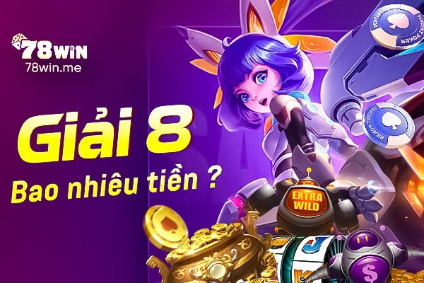 Giải 8 bao nhiêu tiền? Nhận thưởng giải 8 ở đâu?