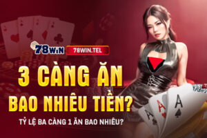 3 càng ăn bao nhiêu tiền? Tỷ lệ ba càng 1 ăn bao nhiêu?