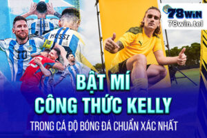 Bật mí công thức Kelly trong cá độ bóng đá chuẩn xác nhất