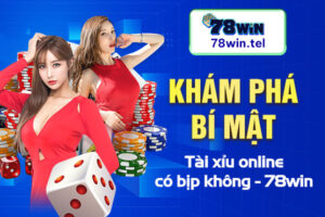 Khám phá bí mật tài xỉu online có bịp không - 78win