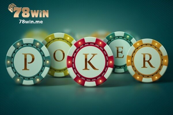 Có nhiều lý do để bạn chơi poker online tiền thật tại 78win