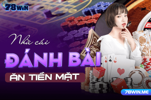 78win - nhà cái đánh bài ăn tiền thật số 1 Việt Nam