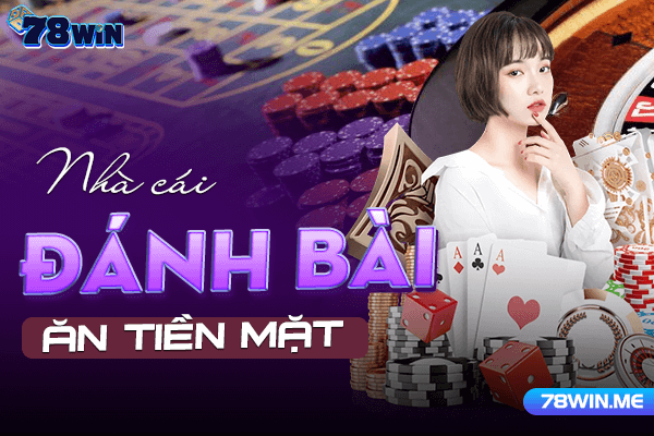 78win - nhà cái đánh bài ăn tiền thật số 1 Việt Nam