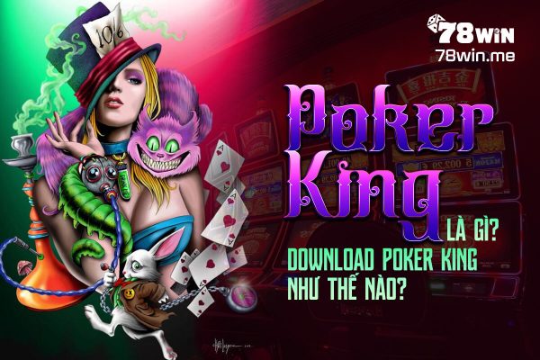 Poker king là gì? Download poker king như thế nào?