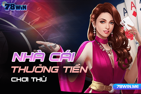 78win - nhà cái thưởng tiền chơi thử uy tín hàng đầu