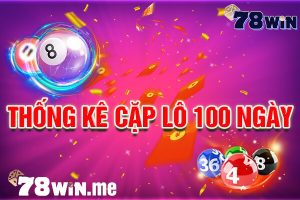 Thống kê cặp lô 100 ngày cần thông tin gì? Cách đọc như thế nào?