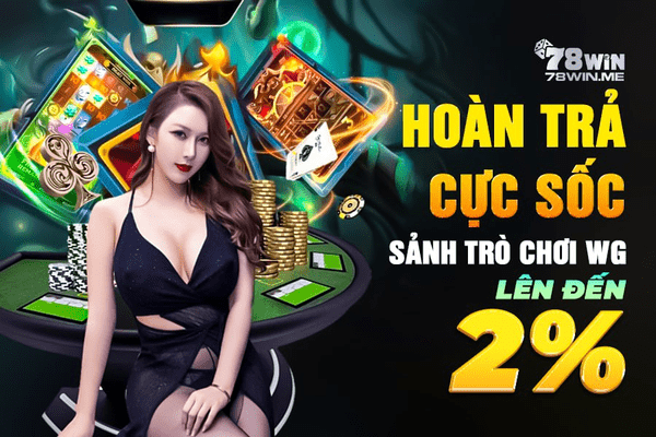 Ví đầy phút chốc với siêu hoàn trả của 78win